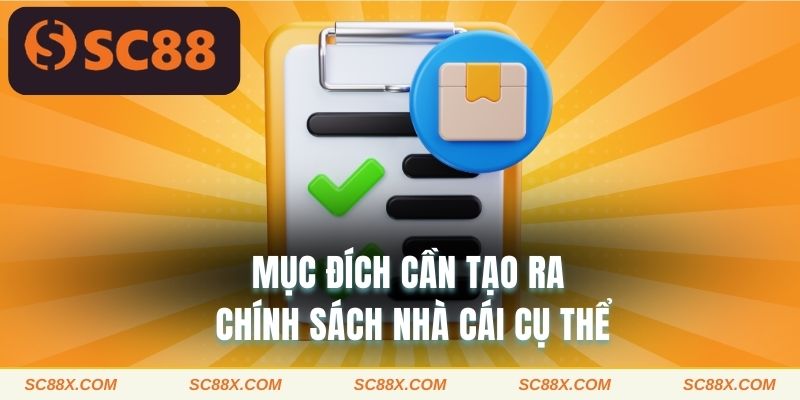 Mục đích cần tạo ra chính sách nhà cái cụ thể