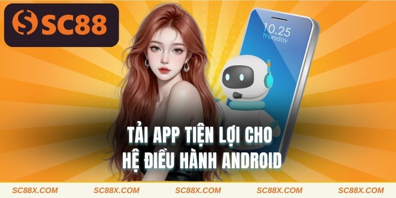 Tải app tiện lợi cho hệ điều hành Android